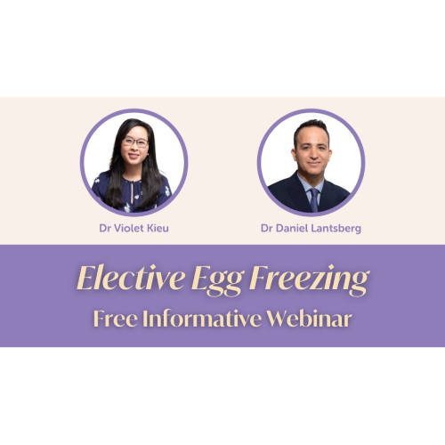 Elective Egg Freezing Webinar I Dr Violet Kieu and Dr Daniel Lantsberg